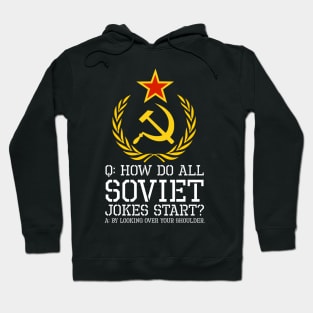 Anti Communist Humor - How Do All Soviet Jokes Start Hoodie